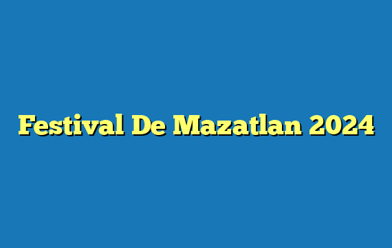 Festival De Mazatlan 2024