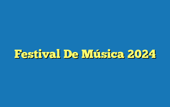Festival De Música 2024