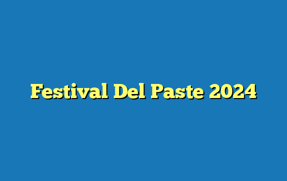 Festival Del Paste  2024