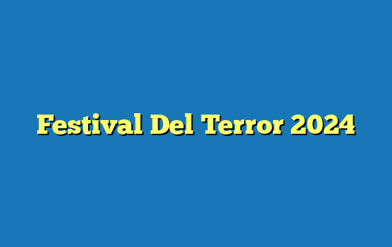 Festival Del Terror  2024