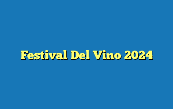 Festival Del Vino  2024