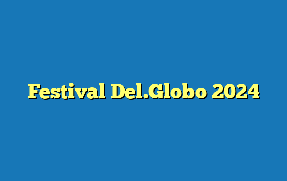 Festival Del.Globo  2024