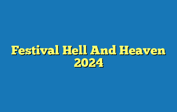 Festival Hell And Heaven  2024