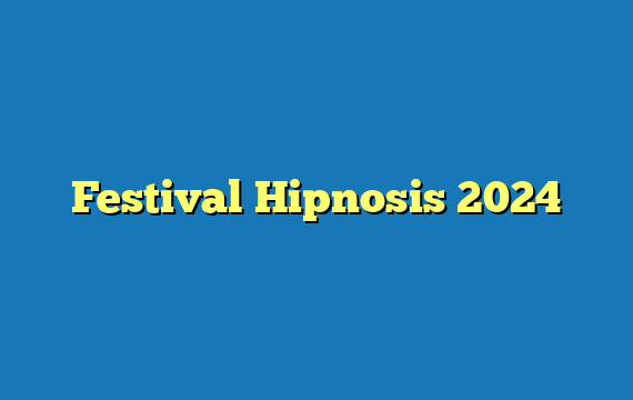 Festival Hipnosis  2024