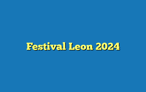 Festival Leon  2024