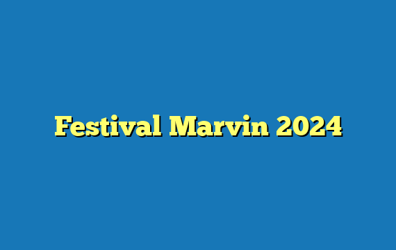 Festival Marvin  2024