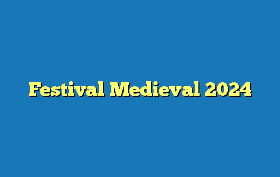 Festival Medieval  2024