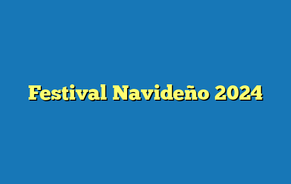 Festival Navideño 2024