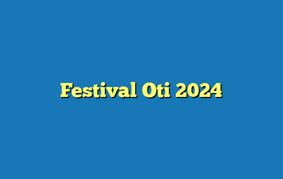 Festival Oti 2024