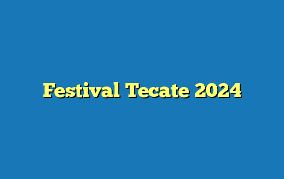Festival Tecate 2024