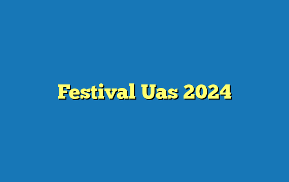 Festival Uas  2024