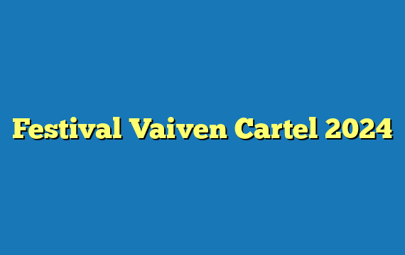 Festival Vaiven  Cartel 2024