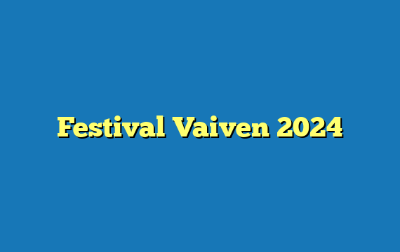 Festival Vaiven 2024