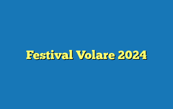 Festival Volare  2024