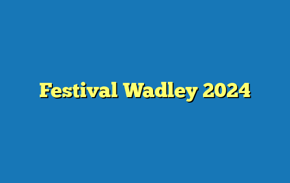 Festival Wadley 2024