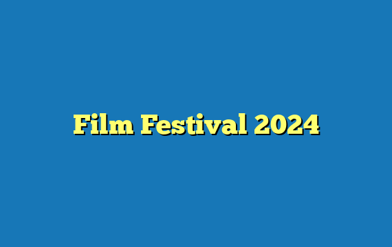Film Festival 2024