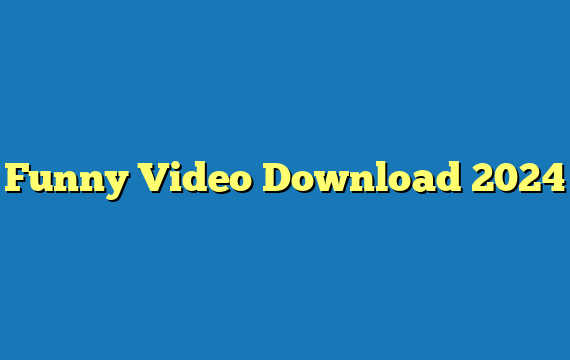 Funny Video Download 2024