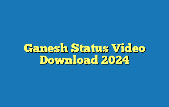 Ganesh Status Video Download 2024