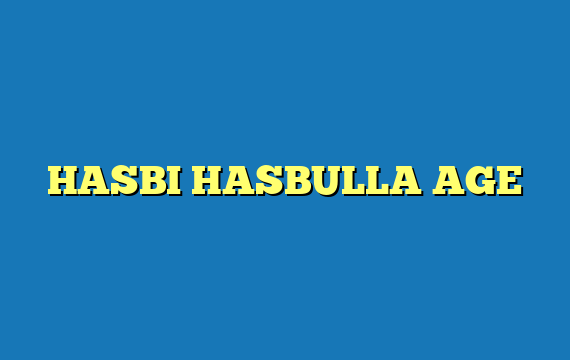 HASBI HASBULLA AGE