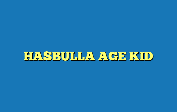 HASBULLA AGE KID