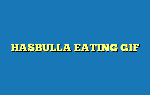 HASBULLA EATING GIF