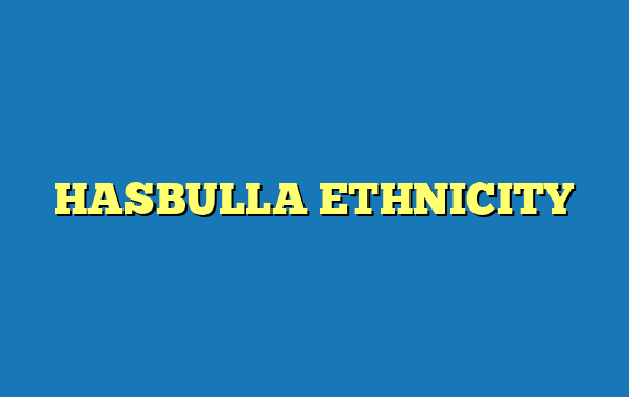 HASBULLA ETHNICITY