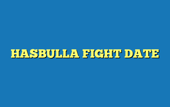 HASBULLA FIGHT DATE