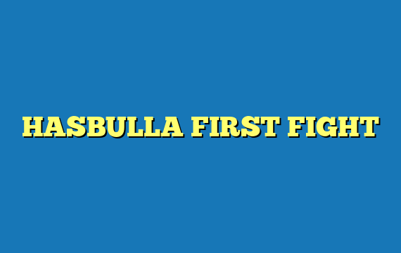 HASBULLA FIRST FIGHT
