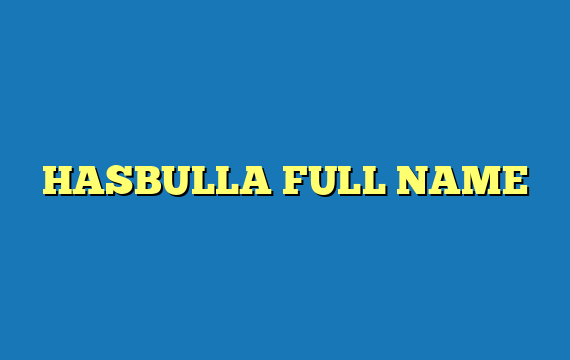 HASBULLA FULL NAME