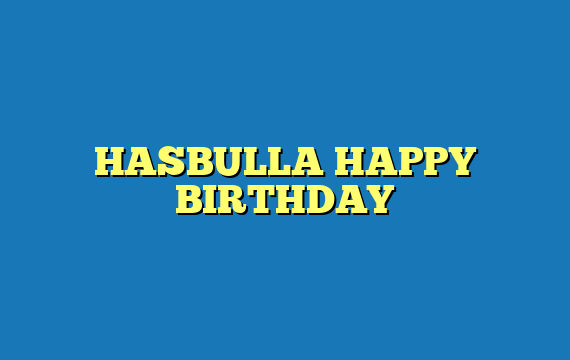 HASBULLA HAPPY BIRTHDAY