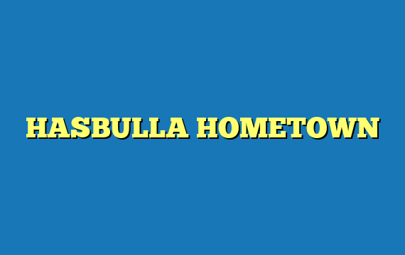 HASBULLA HOMETOWN