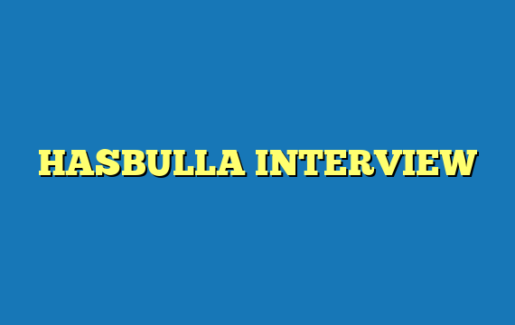 HASBULLA INTERVIEW