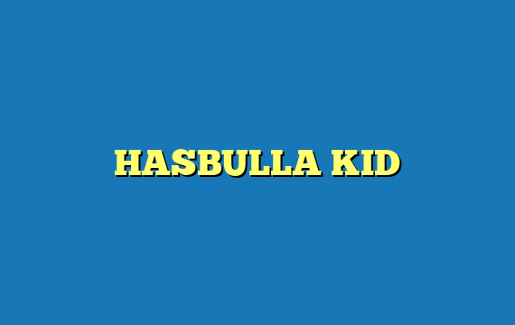 HASBULLA KID