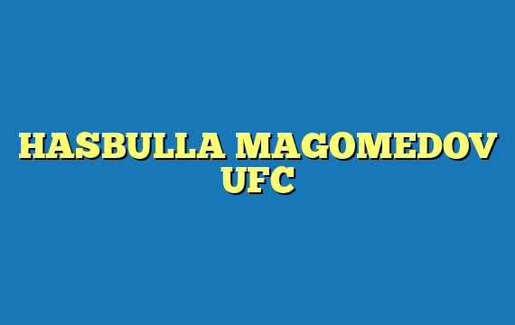 HASBULLA MAGOMEDOV UFC