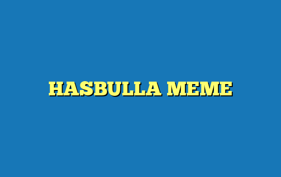 HASBULLA MEME