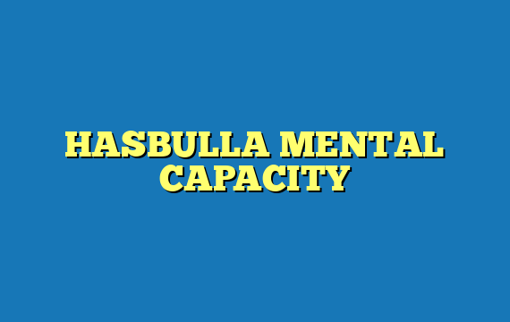 HASBULLA MENTAL CAPACITY