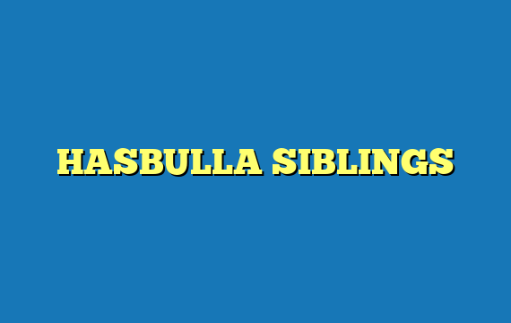 HASBULLA SIBLINGS