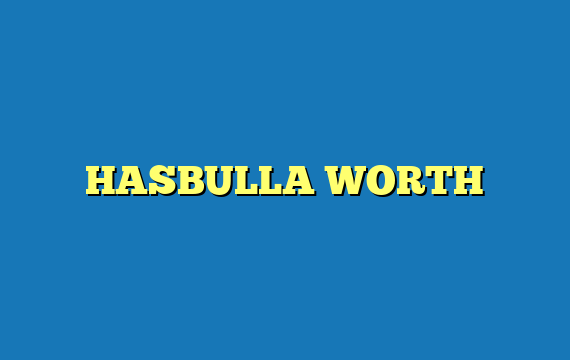 HASBULLA WORTH