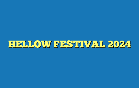 HELLOW FESTIVAL 2024