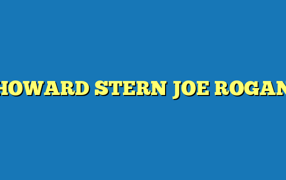 HOWARD STERN JOE ROGAN