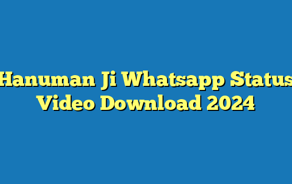 Hanuman Ji Whatsapp Status Video Download 2024