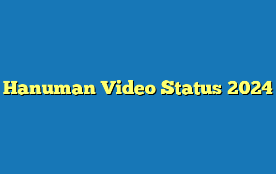 Hanuman Video Status 2024