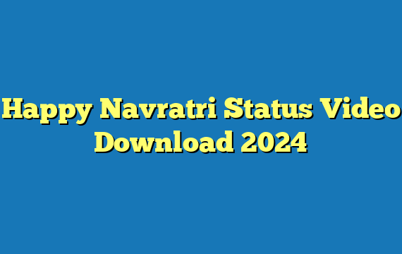 Happy Navratri Status Video Download 2024