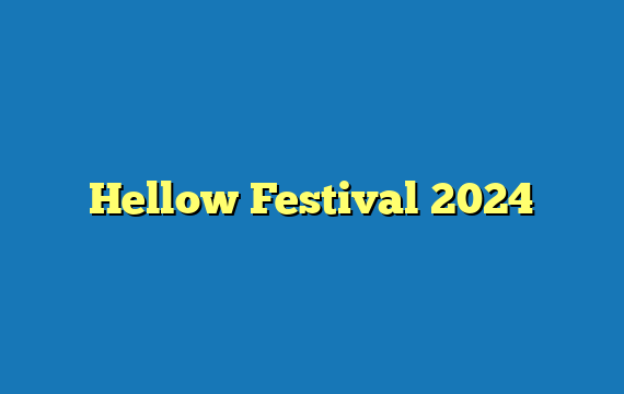 Hellow Festival  2024