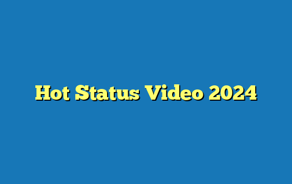 Hot Status Video 2024