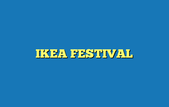 IKEA FESTIVAL