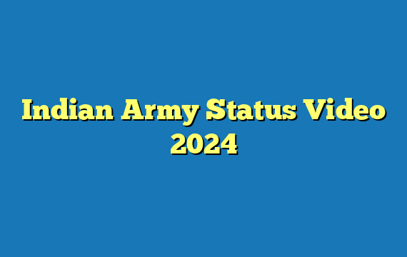 Indian Army Status Video 2024