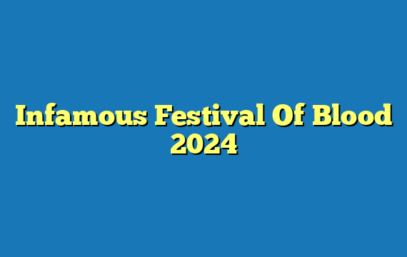 Infamous Festival Of Blood 2024