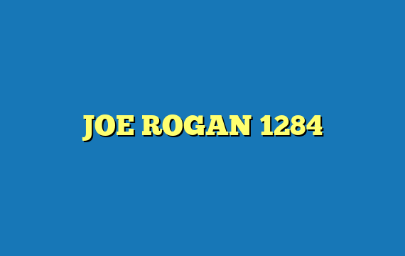 JOE ROGAN 1284