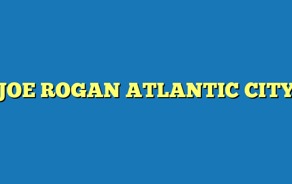 JOE ROGAN ATLANTIC CITY